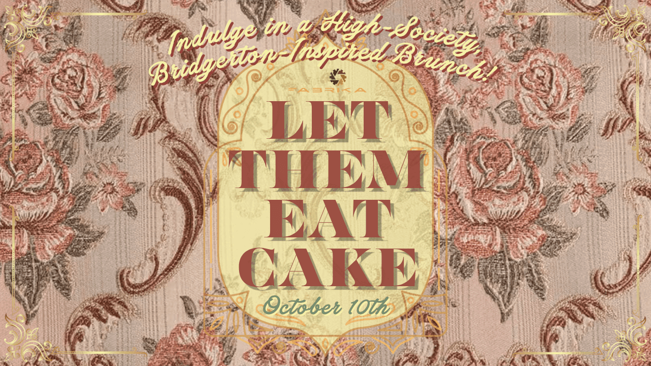 High Society & Scandal Brunch: Let Them Eat Cake at Fabrika Philly