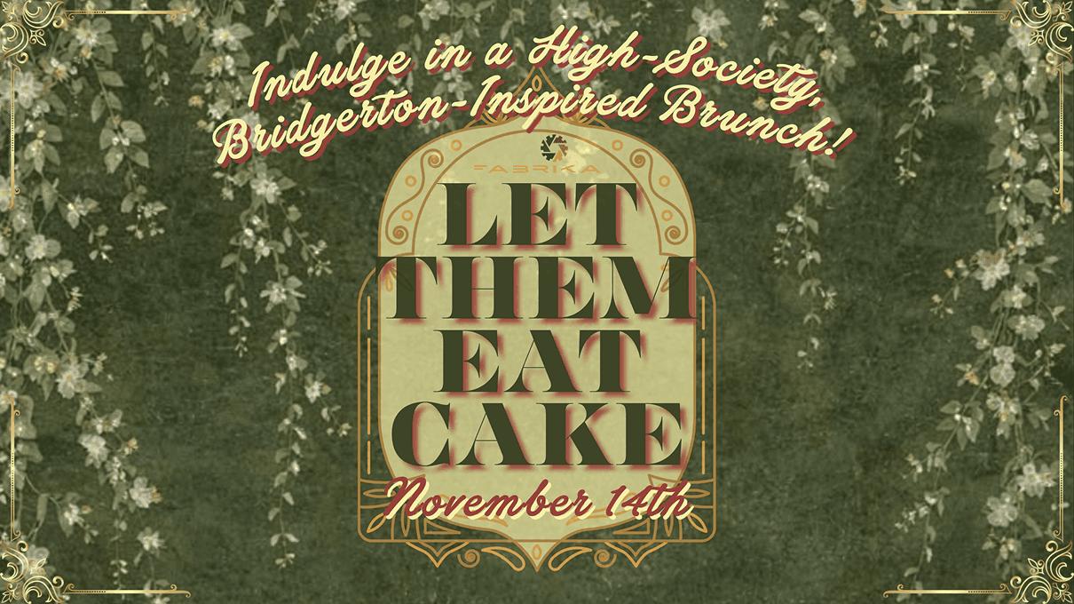 High Society & Scandal Brunch: Let Them Eat Cake at Fabrika Philly